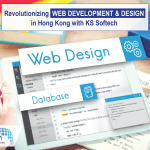 Revolutionizing Web Development and Design in Hong Kong with KS Softech