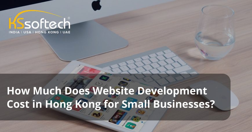 How Much Does Website Development Cost in Hong Kong for Small Businesses?
