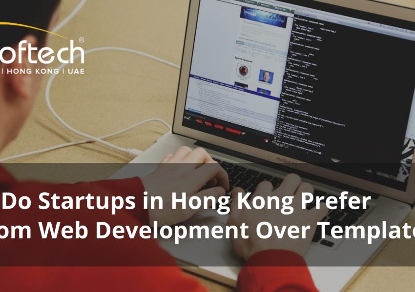 Why Do Startups in Hong Kong Prefer Custom Web Development Over Templates? Why Do Startups in Hong Kong Prefer Custom Web Development Over Templates?